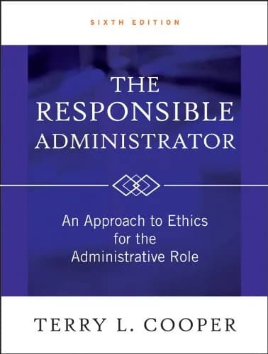 و دانلود نسخه کامل کتاب زبان اصلی The Responsible Administrator: An Approach to Ethics for the Administrative Role 6th Edition PDF | دانلود کتاب خارجی