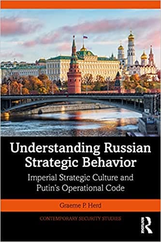 دانلود کتاب Understanding Russian Strategic Behavior: Imperial Strategic Culture and Putin’s Operational Code