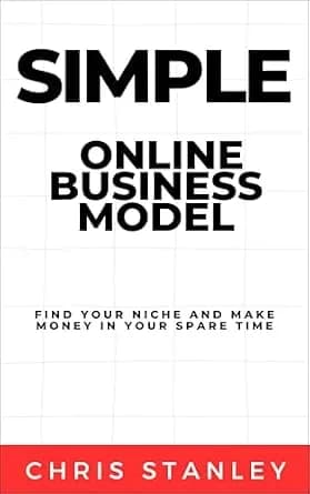 و دانلود نسخه کامل کتاب زبان اصلی Simple Online Business Model: Find Your Niche and Make Money in Your Spare Time (Author Models) | دانلود کتاب خارجی