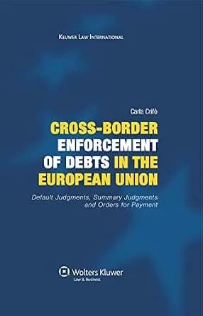 و دانلود نسخه کامل کتاب زبان اصلی Cross-Border Enforcement of Debts in the European Union, Default Judgments, Summary Judgments and Orders for Payment: Default Judgments, Summary Judgments and Or