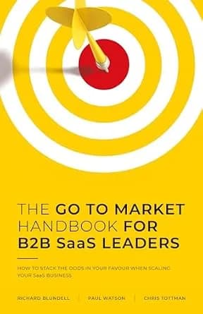 و دانلود نسخه کامل کتاب زبان اصلی THE GO TO MARKET HANDBOOK FOR B2B SaaS LEADERS: HOW TO STACK THE ODDS IN YOUR FAVOUR WHEN SCALING YOUR SOFTWARE BUSINESS | دانلود کتاب خارجی