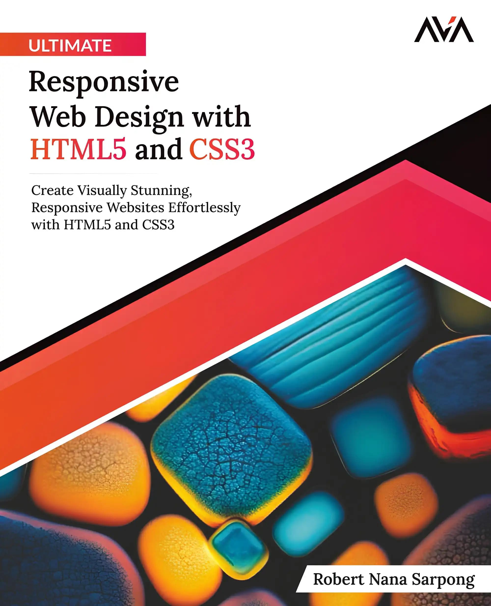 کتاب طراحی وب واکنشگرای نهایی با اچتیامال ۵ و سیاساس ۳ (Ultimate Responsive Web Design with HTML5 and CSS3) نسخه انگلیسی PDF | رابرت نانا سارپونگ