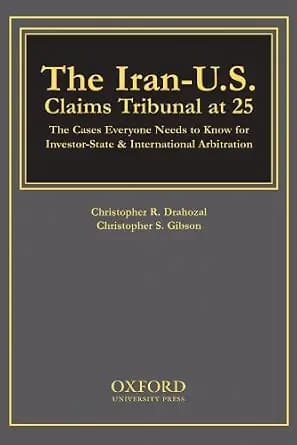 و دانلود نسخه کامل کتاب زبان اصلی The Iran-U.S. Claims Tribunal at 25: The Cases Everyone Needs to Know for Investor-State & International Arbitration | دانلود کتاب خارجی