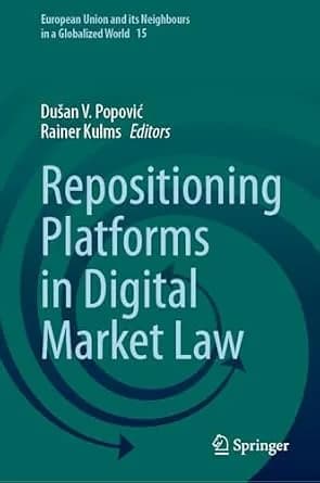 و دانلود نسخه کامل کتاب زبان اصلی Repositioning Platforms in Digital Market Law (European Union and its Neighbours in a Globalized World Book 15) | دانلود کتاب خارجی