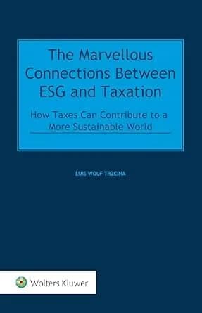 و دانلود نسخه کامل کتاب زبان اصلی The Marvellous Connections Between ESG and Taxation: How Can Taxes Contribute to a More Sustainable World | دانلود کتاب خارجی