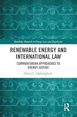 و دانلود نسخه کامل کتاب زبان اصلی Renewable Energy and International Law: Communitarian Approaches to Energy Justice (Routledge Research in Energy Law and Regulation) | دانلود کتاب خارجی