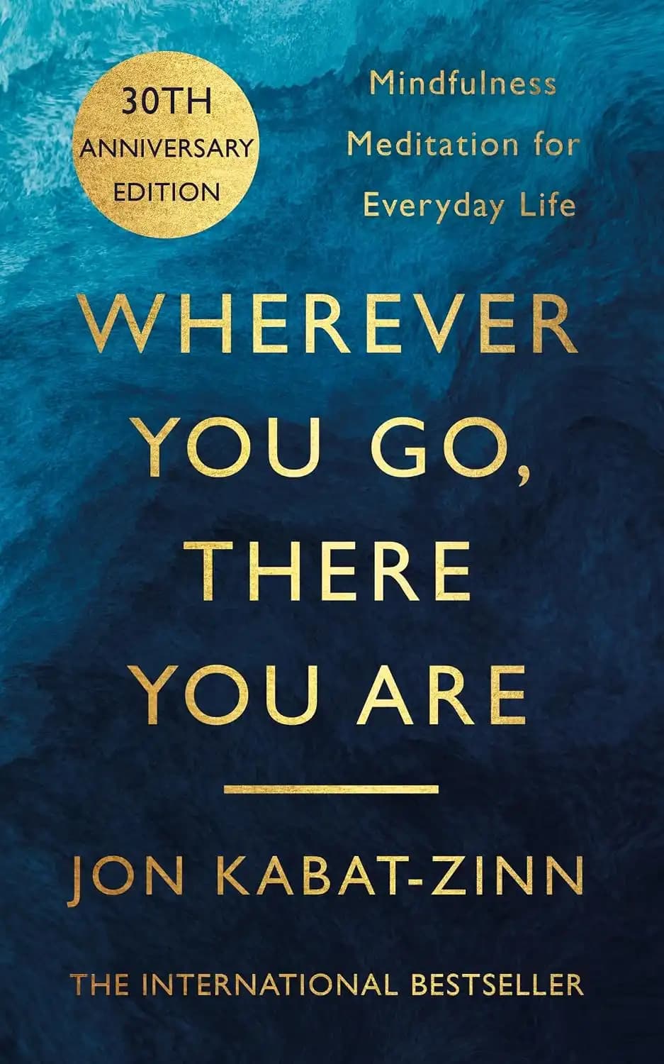 کتاب هر کجا بروی، همانجا هستی، ویرایش سیام (Wherever You Go, There You Are, 30th Edition) نسخه انگلیسی PDF | جان کابات زین