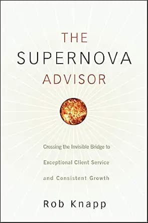و دانلود نسخه کامل کتاب زبان اصلی The Supernova Advisor: Crossing the Invisible Bridge to Exceptional Client Service and Consistent Growth | دانلود کتاب خارجی
