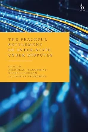 و دانلود نسخه کامل کتاب زبان اصلی The Peaceful Settlement of Inter-State Cyber Disputes | دانلود کتاب خارجی
