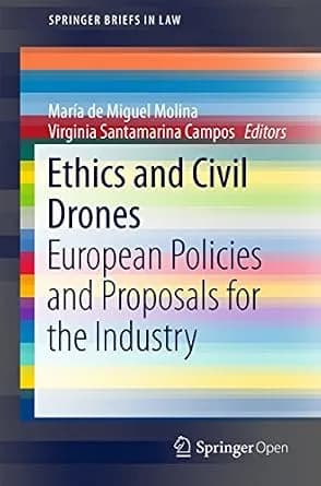 و دانلود نسخه کامل کتاب زبان اصلی Ethics and Civil Drones: European Policies and Proposals for the Industry (SpringerBriefs in Law) | دانلود کتاب خارجی