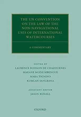 و دانلود نسخه کامل کتاب زبان اصلی The UN Convention on the Law of the Non-Navigational Uses of International Watercourses: A Commentary (Oxford Commentaries on International Law) | دانلود کتاب خا