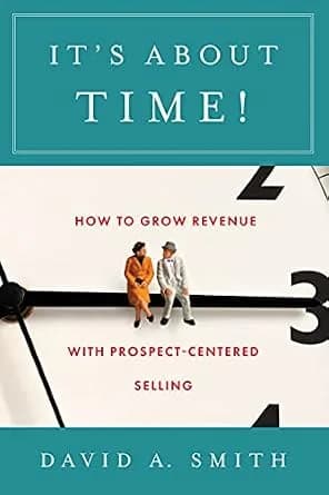 و دانلود نسخه کامل کتاب زبان اصلی It’s About Time!: How to Grow Revenue with Prospect-Centered Selling | دانلود کتاب خارجی