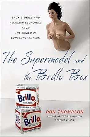 و دانلود نسخه کامل کتاب زبان اصلی The Supermodel and the Brillo Box: Back Stories and Peculiar Economics from the World of Contemporary Art | دانلود کتاب خارجی