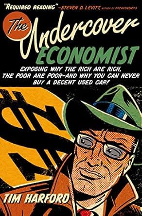 و دانلود نسخه کامل کتاب زبان اصلی The Undercover Economist: Exposing Why the Rich Are Rich, the Poor Are Poor–and Why You Can Never Buy a Decent Used Car! | دانلود کتاب خارجی
