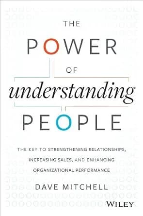 و دانلود نسخه کامل کتاب زبان اصلی The Power of Understanding People: The Key to Strengthening Relationships, Increasing Sales, and Enhancing Organizational Performance | دانلود کتاب خارجی