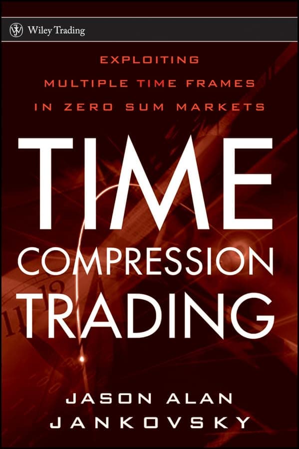 کتاب Time Compression Trading (معاملهگری با فشردهسازی زمان) نسخه انگلیسی PDF | جیسون آلن یانکوفسکی
