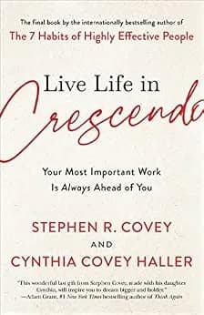 و دانلود نسخه کامل کتاب زبان اصلی Live Life in Crescendo: Your Most Important Work Is Always Ahead of You (The Covey Habits Series) | دانلود کتاب خارجی