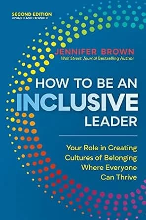 و دانلود نسخه کامل کتاب زبان اصلی How to Be an Inclusive Leader, Second Edition: Your Role in Creating Cultures of Belonging Where Everyone Can Thrive | دانلود کتاب خارجی