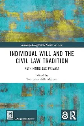 و دانلود نسخه کامل کتاب زبان اصلی Individual Will and the Civil Law Tradition: Rethinking Lex Privata (Routledge-Giappichelli Studies in Law) | دانلود کتاب خارجی