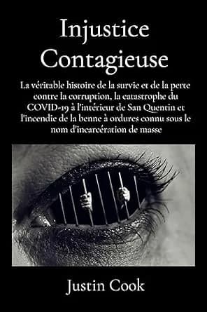 و دانلود نسخه کامل کتاب زبان اصلی Injustice Contagieuse: La véritable histoire de la survie et de la perte contre la corruption, la catastrophe du COVID-19 à l’intérieur de San Quentin … d’incarc