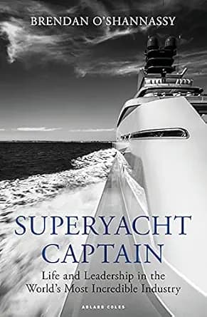 و دانلود نسخه کامل کتاب زبان اصلی Superyacht Captain: Life and leadership in the world’s most incredible industry | دانلود کتاب خارجی