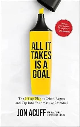 و دانلود نسخه کامل کتاب زبان اصلی All It Takes Is a Goal: The 3-Step Plan to Ditch Regret and Tap Into Your Massive Potential | دانلود کتاب خارجی