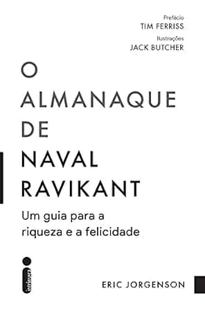 و دانلود نسخه کامل کتاب زبان اصلی O almanaque de Naval Ravikant: Um guia para a riqueza e a felicidade (Portuguese Edition) | دانلود کتاب خارجی