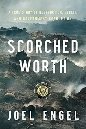 و دانلود نسخه کامل کتاب زبان اصلی Scorched Worth: A True Story of Destruction, Deceit, and Government Corruption | دانلود کتاب خارجی