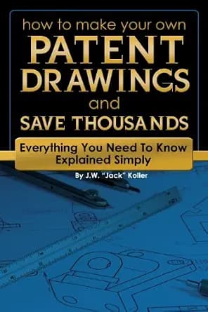 و دانلود نسخه کامل کتاب زبان اصلی How to Make Your Own Patent Drawing and Save Thousands: Everything You Need to Know Explained Simply | دانلود کتاب خارجی
