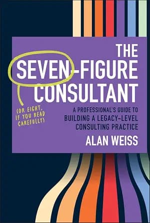 و دانلود نسخه کامل کتاب زبان اصلی The Seven-Figure Consultant: A Professional’s Guide to Building a Legacy-Level Consulting Practice | دانلود کتاب خارجی