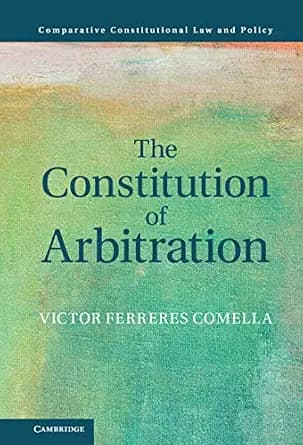 و دانلود نسخه کامل کتاب زبان اصلی The Constitution of Arbitration (Comparative Constitutional Law and Policy) | دانلود کتاب خارجی