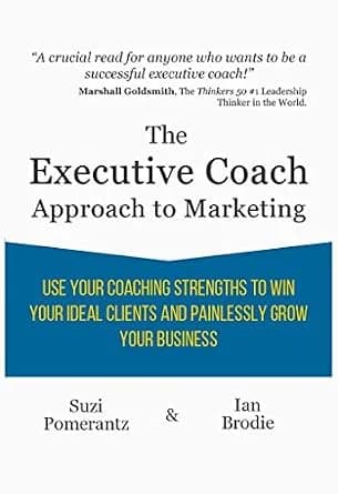 و دانلود نسخه کامل کتاب زبان اصلی The Executive Coach Approach To Marketing: Use Your Coaching Strengths To Win Your Ideal Clients And Painlessly Grow Your Business | دانلود کتاب خارجی