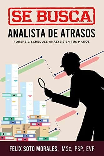و دانلود نسخه کامل کتاب زبان اصلی SE BUSCA ANALISTA DE ATRASOS: Forensic Schedule Analysis en tus manos (Spanish Edition) Kindle Edition | دانلود کتاب خارجی