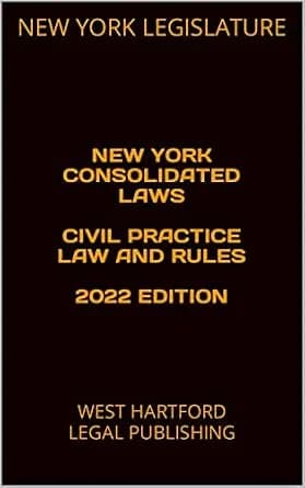 و دانلود نسخه کامل کتاب زبان اصلی NEW YORK CONSOLIDATED LAWS CIVIL PRACTICE LAW AND RULES 2022 EDITION: WEST HARTFORD LEGAL PUBLISHING | دانلود کتاب خارجی