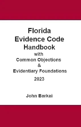 و دانلود نسخه کامل کتاب زبان اصلی Florida Evidence Code Handbook with Common Objections & Evidentiary Foundations | دانلود کتاب خارجی
