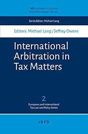 و دانلود نسخه کامل کتاب زبان اصلی International Arbitration in Tax Matters (WU – Tax Law and Policy Series Book 2) | دانلود کتاب خارجی