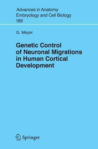 کتاب Genetic Control of Neuronal Migrations in Human Cortical Development (Advances in Anatomy, Embryology and Cell Biology) نسخه کامل