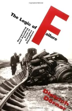 و دانلود نسخه کامل کتاب زبان اصلی The Logic Of Failure: Recognizing And Avoiding Error In Complex Situations | دانلود کتاب خارجی