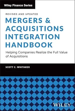 و دانلود نسخه کامل کتاب زبان اصلی Mergers & Acquisitions Integration Handbook: Helping Companies Realize the Full Value of Acquisitions, Revised and Updated (Wiley Finance) | دانلود کتاب خارجی