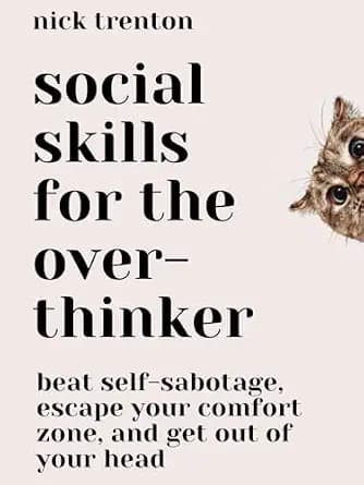 و دانلود نسخه کامل کتاب زبان اصلی Social Skills for the Overthinker: Beat Self-Sabotage, Escape Your Comfort Zone, and Get Out Of Your Head (The Path to Calm Book 17) | دانلود کتاب خارجی