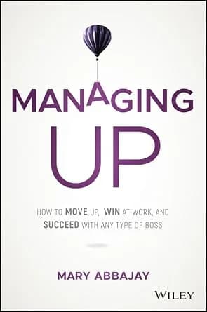 و دانلود نسخه کامل کتاب زبان اصلی Managing Up: How to Move up, Win at Work, and Succeed with Any Type of Boss | دانلود کتاب خارجی