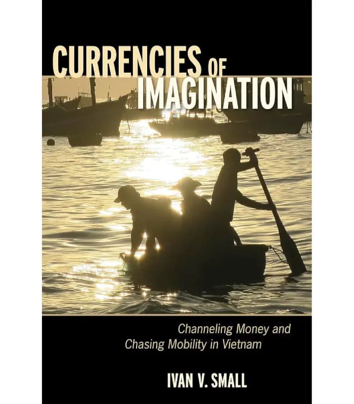 کتاب Currencies of Imagination:Channeling Money and Chasing Mobility (ارزهای تخیل) اثر ایوان اسمال – نسخه انگلیسی PDF