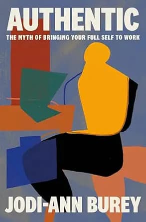 و دانلود نسخه کامل کتاب زبان اصلی Authentic: The Myth of Bringing Your Full Self to Work | دانلود کتاب خارجی
