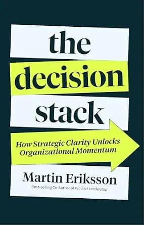 و دانلود نسخه کامل کتاب زبان اصلی The Decision Stack: How Strategic Clarity Unlocks Organizational Momentum | دانلود کتاب خارجی