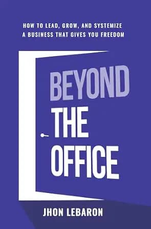 و دانلود نسخه کامل کتاب زبان اصلی Beyond the Office: How to Lead, Grow, and Systemize a Business That Gives You Freedom | دانلود کتاب خارجی