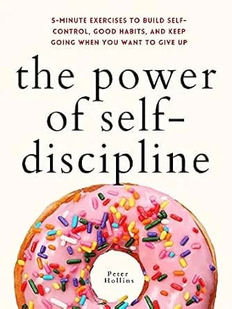 و دانلود نسخه کامل کتاب زبان اصلی The Power of Self-Discipline: 5-Minute Exercises to Build Self-Control, Good Habits, and Keep Going When You Want to Give Up (Live a Disciplined Life Book 3) | د