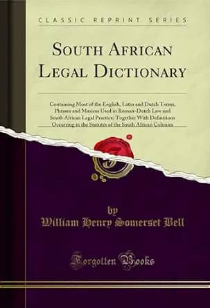 و دانلود نسخه کامل کتاب زبان اصلی South African Legal Dictionary: Containing Most of the English, Latin and Dutch Terms, Phrases and Maxims Used in Roman-Dutch Law and South African Legal … the S