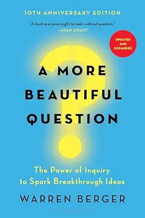 و دانلود نسخه کامل کتاب زبان اصلی A More Beautiful Question: The Power of Inquiry to Spark Breakthrough Ideas | دانلود کتاب خارجی