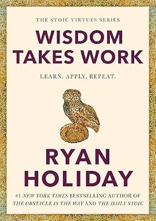 و دانلود نسخه کامل کتاب زبان اصلی Wisdom Takes Work: Learn. Apply. Repeat. (The Stoic Virtues Series) | دانلود کتاب خارجی