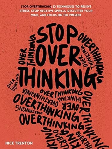 و دانلود نسخه کامل کتاب زبان اصلی Stop Overthinking: 23 Techniques to Relieve Stress, Stop Negative Spirals, Declutter Your Mind, and Focus on the Present (Mental and Emotional Abundance Book 1)
